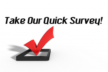Take Our Quick Survey